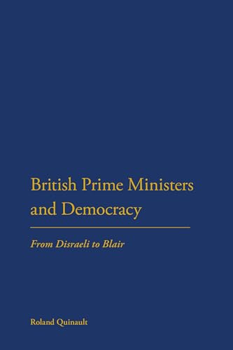 Imagen de archivo de British Prime Ministers and Democracy: From Disraeli to Blair a la venta por Chiron Media