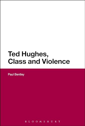 9781441188168: Ted Hughes, Class and Violence (Continuum Literary Studies)