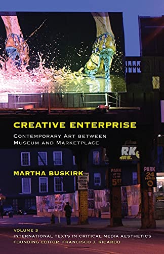 Stock image for Creative Enterprise: Contemporary Art between Museum and Marketplace (International Texts in Critical Media Aesthetics) for sale by Ergodebooks