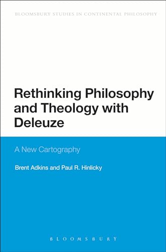 Stock image for Rethinking Philosophy and Theology with Deleuze: A New Cartography (Bloomsbury Studies in Continental Philosophy) for sale by Midtown Scholar Bookstore