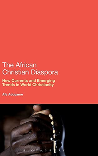 9781441188588: The African Christian Diaspora: New Currents and Emerging Trends in World Christianity