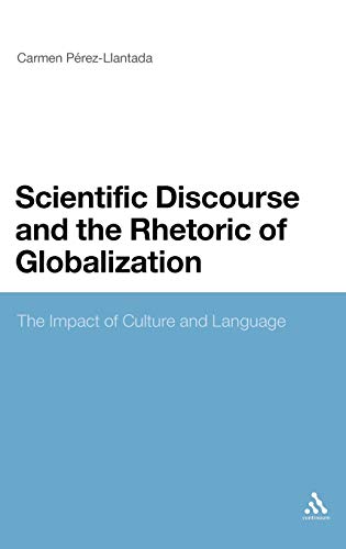 Stock image for Scientific Discourse and the Rhetoric of Globalization: The Impact of Culture and Language for sale by Midtown Scholar Bookstore