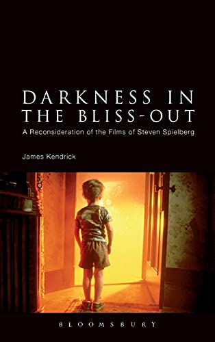 9781441188953: Darkness in the Bliss-Out: A Reconsideration of the Films of Steven Spielberg