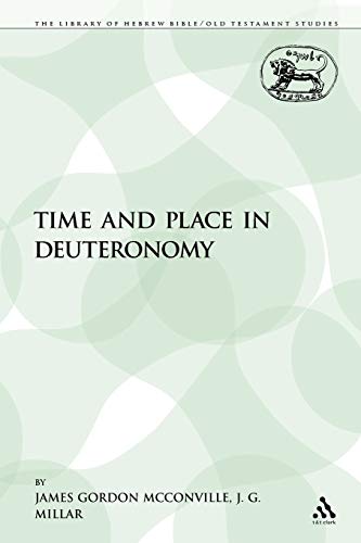 Beispielbild fr Time and Place in Deuteronomy: 179 (The Library of Hebrew Bible/Old Testament Studies) [Paperback] Mcconville, James Gordon zum Verkauf von Re-Read Ltd