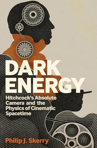 Imagen de archivo de Dark Energy : Hitchcock's Absolute Camera and the Physics of Cinematic Spacetime a la venta por Better World Books