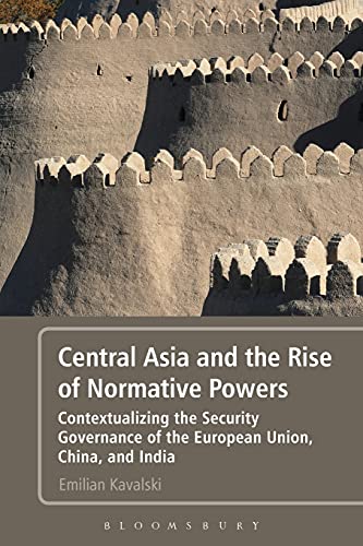 9781441189738: Central Asia and the Rise of Normative Powers: Contextualizing the Security Governance of the European Union, China, and India