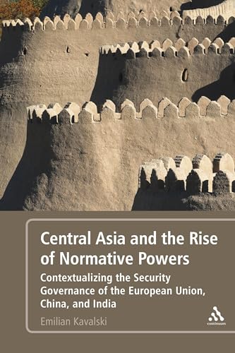 Stock image for Central Asia & the Rise of Normative Powers Contextualizing the Security Governance of the European Union, China & India for sale by Harry Alter