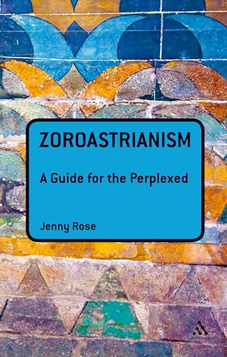 9781441189950: Zoroastrianism: A Guide for the Perplexed