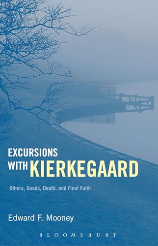 Stock image for Excursions with Kierkegaard: Others, Goods, Death, and Final Faith for sale by Powell's Bookstores Chicago, ABAA