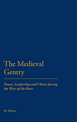 Stock image for The Medieval Gentry: Power, Leadership and Choice during the Wars of the Roses for sale by Midtown Scholar Bookstore