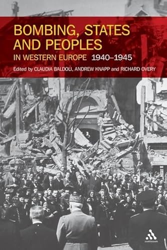 Bombing, States and Peoples in Western Europe 1940-1945 (9781441192547) by Baldoli, Claudia; Knapp, Andrew; Overy, Richard