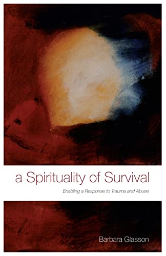 Stock image for A Spirituality of Survival: Enabling a response to trauma and abuse for sale by WorldofBooks