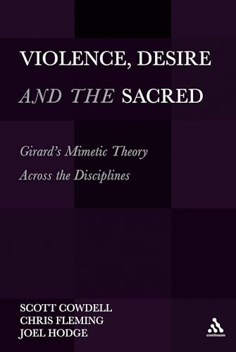 9781441194015: Violence, Desire and the Sacred: Girard's Mimetic Theory Across the Disciplines