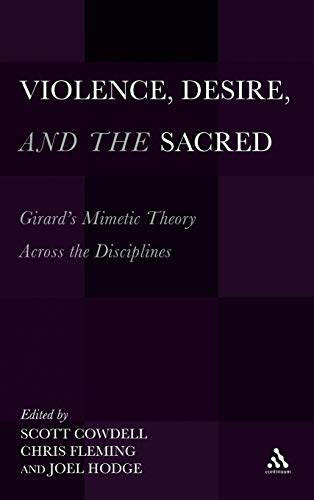 9781441194015: Violence, Desire and the Sacred: Girard's Mimetic Theory Across the Disciplines