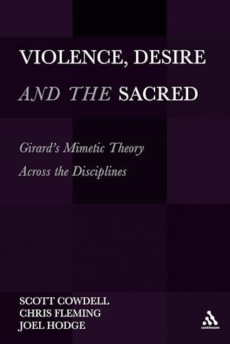 9781441194015: Violence, Desire, and the Sacred: Girard's Mimetic Theory Across the Disciplines (Violence, Desire, and the Sacred, 1)