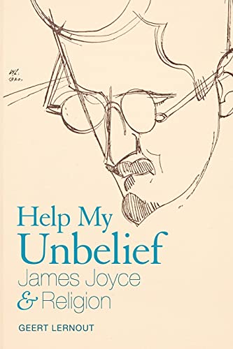 Beispielbild fr Help My Unbelief : James Joyce and Religion zum Verkauf von Better World Books