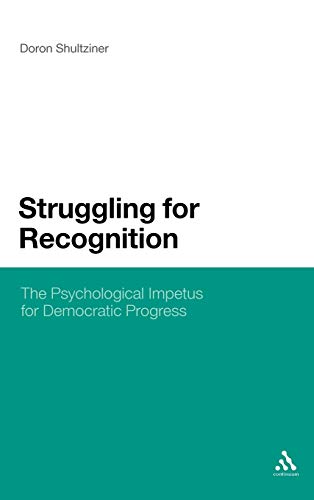 Struggling for Recognition: The Psychological Impetus for Democratic Progress - Shultziner, Doron