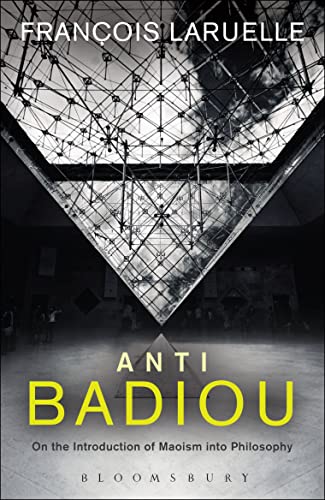 Anti-Badiou : The Introduction of Maoism into Philosophy - Laruelle, Francois