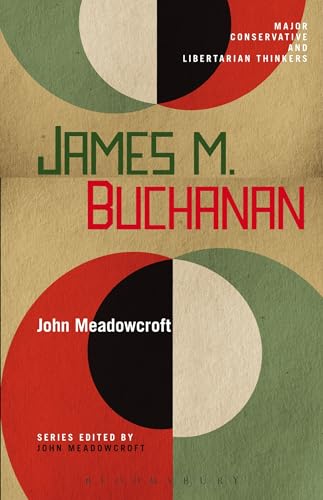 James M Buchanan Major Conservative and Libertarian Thinkers - John Meadowcroft