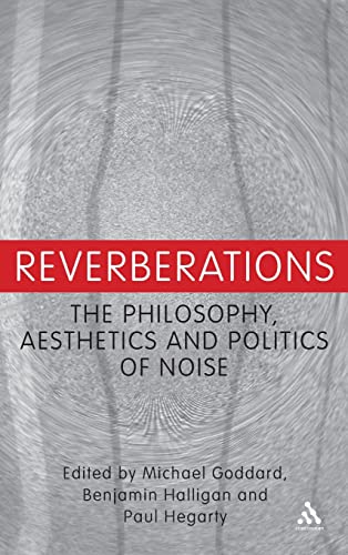 Beispielbild fr Reverberations: The Philosophy, Aesthetics and Politics of Noise zum Verkauf von Phatpocket Limited