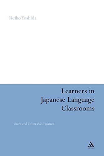 Learners in Japanese Language Classrooms: Overt and Covert Participation (9781441196408) by Yoshida, Reiko