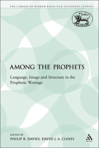 Beispielbild fr Among the Prophets: Language, Image and Structure in the Prophetic Writings (The Library of Hebrew Bible/Old Testament Studies) zum Verkauf von Atticus Books