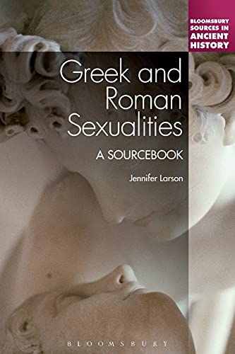 

Greek and Roman Sexualities: A Sourcebook (Bloomsbury Sources in Ancient History) [first edition]