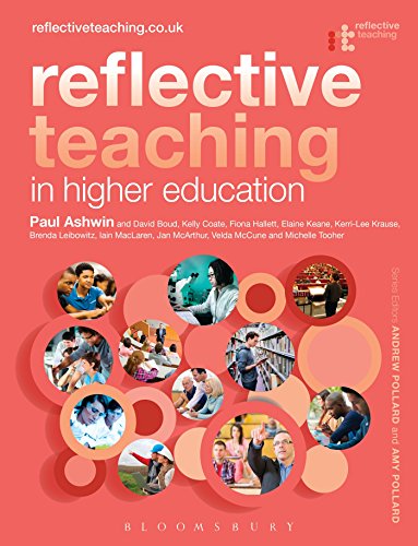 Stock image for Reflective Teaching in Higher Education Ashwin, Paul; Boud, David; Coate, Kelly; Hallett, Fiona; Keane, Elaine; Krause, Kerri-Lee; Leibowitz, Brenda; MacLaren, Iain; McArthur, Jan; McCune, Velda; Tooher, Michelle; Pollard, Andrew and Pollard, Amy for sale by The Compleat Scholar