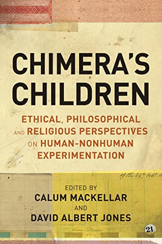 Imagen de archivo de Chimera's Children: Ethical, Philosophical and Religious Perspectives on Human-Nonhuman Experimentation a la venta por ThriftBooks-Atlanta