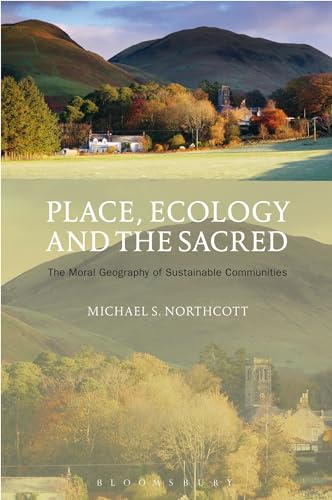 Beispielbild fr Place, Ecology and the Sacred: The Moral Geography of Sustainable Communities zum Verkauf von Buchpark