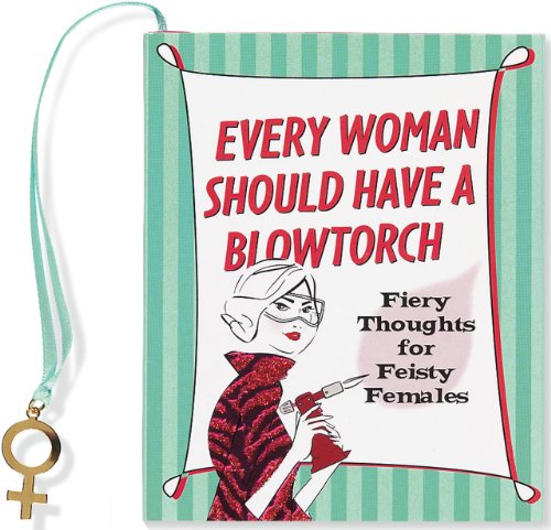 Beispielbild fr Every Woman Should Have a Blowtorch zum Verkauf von Wonder Book