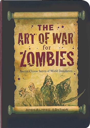 Beispielbild fr The Art of War for Zombies: Ancient Chinese Secrets of World Domination, Apocalypse Edition. zum Verkauf von SecondSale