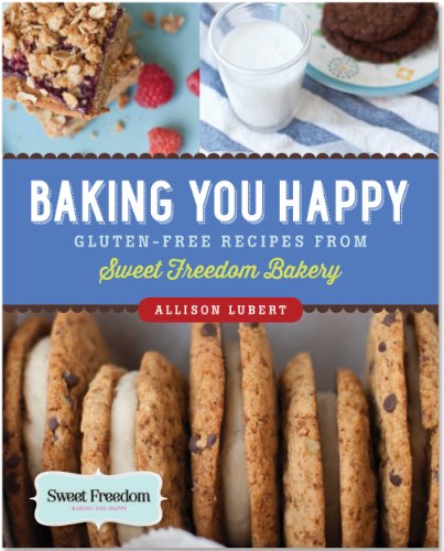 Imagen de archivo de Baking You Happy: Gluten-Free Recipes from Sweet Freedom Bakery a la venta por ThriftBooks-Atlanta