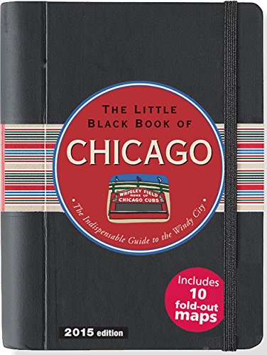 Beispielbild fr The Little Black Book of Chicago 2015: The Indispensible Guide to the Windy City zum Verkauf von Zoom Books Company