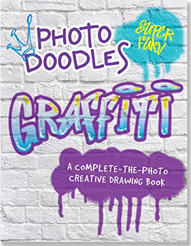 Stock image for Photo Doodles Graffiti (A Complete-The-Photo Creative Drawing Book) for sale by Wonder Book