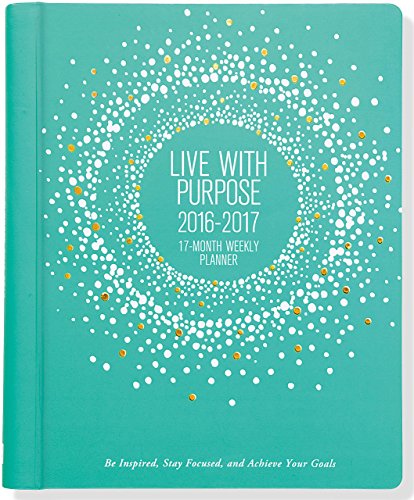9781441320483: Live With Purpose Weekly 2017 Planner: Be Inspired, Stay Focused, and Achieve Your Goals (17-month)