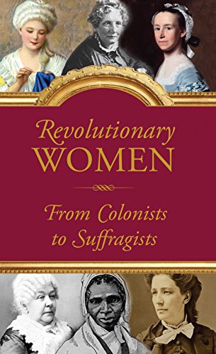 Beispielbild fr Revolutionary Women : From Colonists to Suffragists zum Verkauf von Better World Books