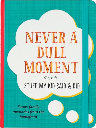 Beispielbild fr Never a Dull Moment (Stuff My Kid Said & Did) zum Verkauf von Dream Books Co.