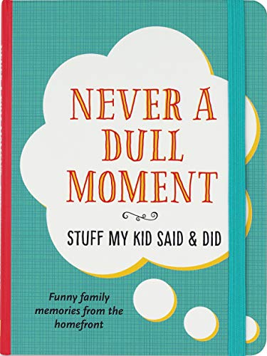 Stock image for Never a Dull Moment (Stuff My Kid Said & Did) for sale by Dream Books Co.