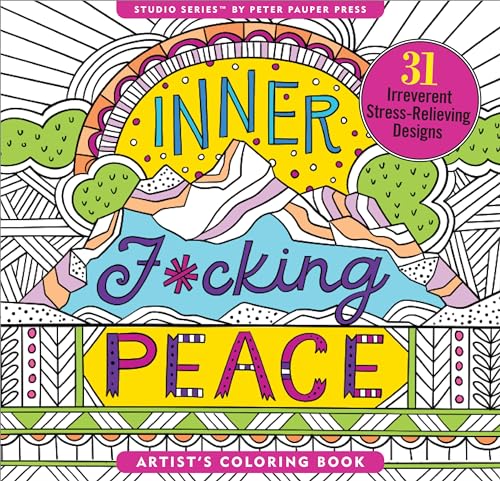 

Inner Fucking Peace Adult Coloring Book (31 stress-relieving designs. Micro-perforated pages are easy to remove!)