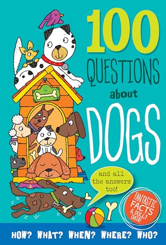 Stock image for 100 Questions about Dogs : And All the Answers Too! for sale by Better World Books