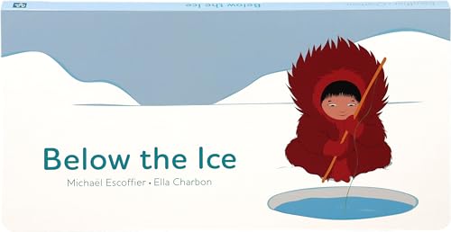 Imagen de archivo de Below the Ice [Hardcover] Escoffier, Michadl and Charbon, Ella a la venta por Lakeside Books