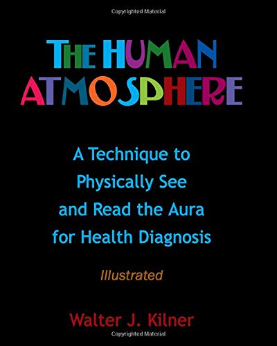 Stock image for The Human Atmosphere: A Technique To Physically See & Read The Aura For Health Diagnosis Illustrated for sale by Weird Books