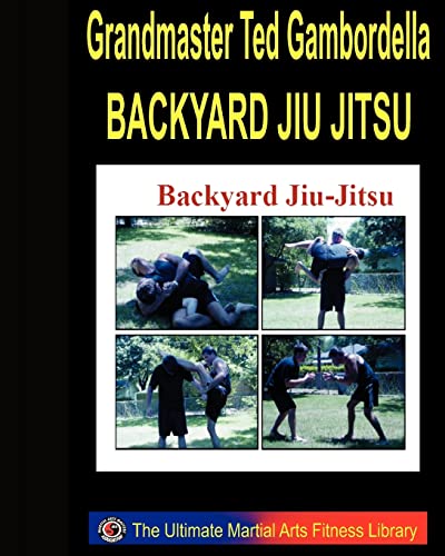Imagen de archivo de Backyard Jiu Jitsu: Taking Your Jiu Jitsu To The Backyard. a la venta por THE SAINT BOOKSTORE