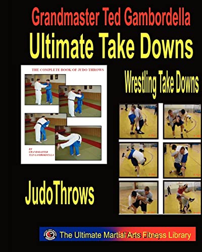 Imagen de archivo de Ultimate Take Downs: Wrestling Take Downs And Judo Throws a la venta por THE SAINT BOOKSTORE