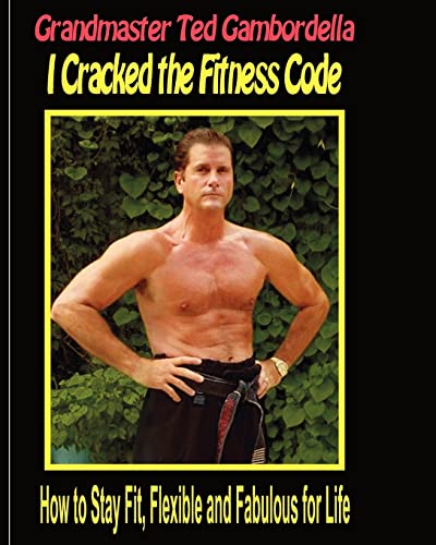 Imagen de archivo de I Cracked The Fitness Code: How To Stay Fit, Flexibile And Fabulous For Life a la venta por THE SAINT BOOKSTORE