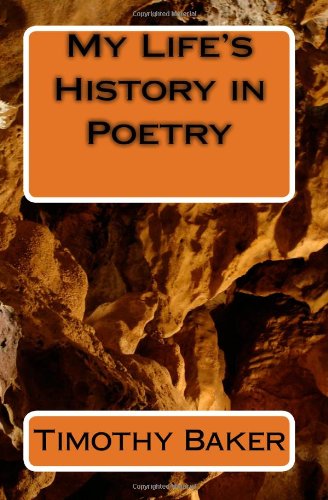 My Life's History In Poetry (9781441401427) by Baker, Timothy