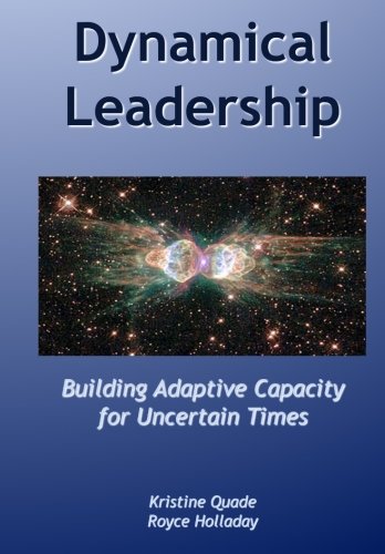 Stock image for Dynamical Leadership : Building Adaptive Capacity for Uncertain Times for sale by Better World Books