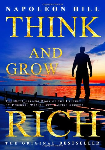 Imagen de archivo de Think and Grow Rich: The No.1 Selling Book of the Century on Personal Wealth and Lasting Success a la venta por Goodwill of Colorado