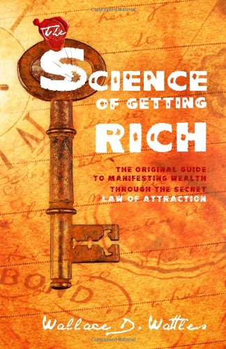 The Science Of Getting Rich: The Original Guide to Manifesting Wealth Through the Secret Law of Attraction (9781441408273) by Wattles, Wallace D.